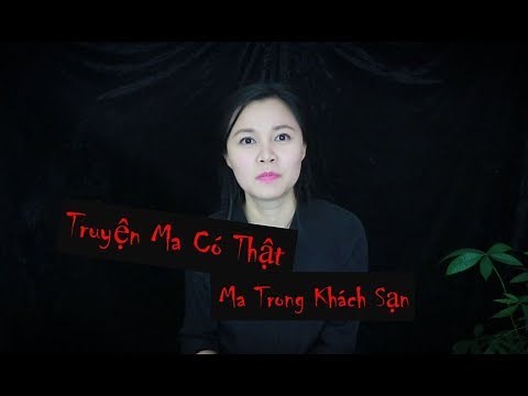 Truyện Ma Có Thật II Bị Ma Hù Trong Khách Sạn II Bắp Kể Mà Nổi Da Gà Từng Cơn