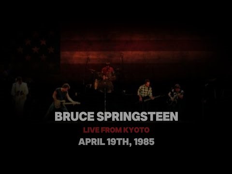 Bruce Springsteen - 04/19/1985 - Live from Kyoto