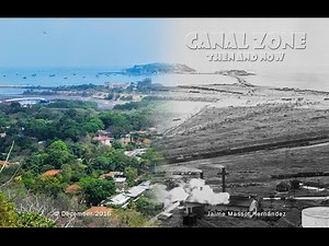 The Canal Zone - Then and Now - Part 1 of 5