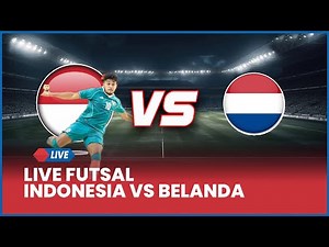 🔴 LIVE Pertandingan Futsal Timnas Indonesia vs Belanda, Indonesia Unggul Optimis Menang? [AI SCORE]