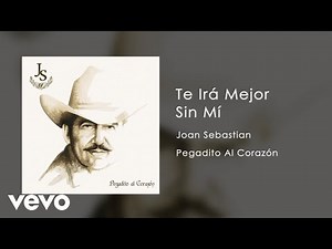 Joan Sebastian - Te Irá Mejor Sin Mí (Audio)
