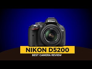 Nikon d5200 review - nikon d5200 full review - nikon d5200 for beginners - nikon - nikon d5200- dslr
