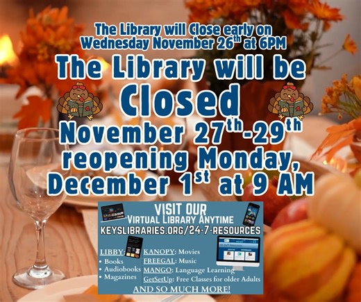 This post is a friendly reminder that all branches of the Monroe County Public Library will be closed for the Thanksgiving holiday. The Marathon branch will be closing early next Wednesday, November 26th, at 6PM, and will remain closed from November 27th-29th. We look forward to seeing you back at the Marathon branch on Monday, December 1st, at 9AM! Be sure to visit our virtual library at keyslibraries.org to explore all the amazing things we have to offer even when our physical building is clos