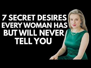 7 Secret Desires Every Woman Has But Will Never Tell You | Female Psychology