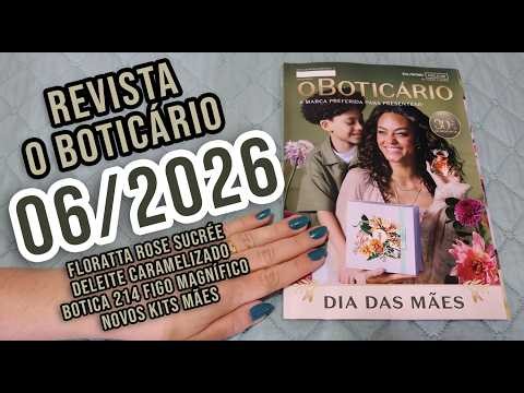 O BOTICÁRIO Magazine 6/2026 | FLORATTA ROSE SUCRÉE | CARAMELIZED DELIGHT | CASA FIGO
