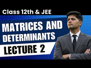 Matrix Multiplication, Inverse, Transpose | JEE Maths by AIR 1 (Class 12) | Lecture 2