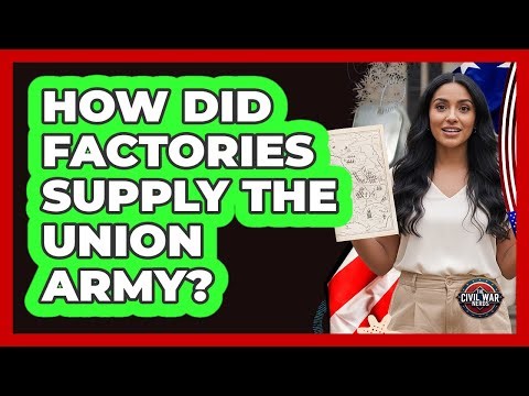 How Did Factories Supply The Union Army?