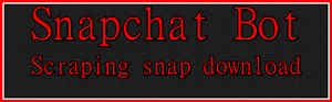Snapchat Scraping Download Bot