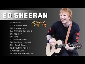 Ed Sheeran Playlist 2025 - Best Songs Collection Full Album - The Best Of Ed Sheeran - Greatest Hits