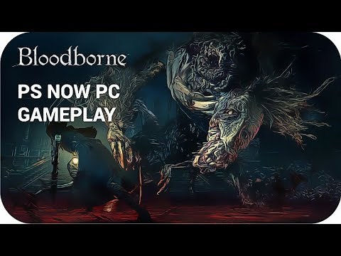 Bloodborne PC Gameplay [PS NOW PC]