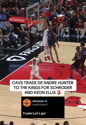 Cavs Trade De’Andre Hunter to Kings for Schroder and Ellis
