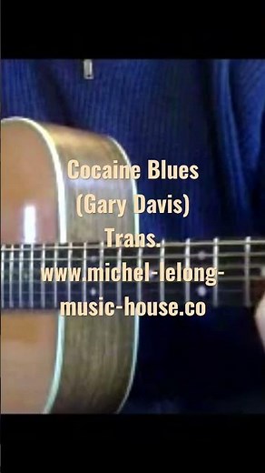 Cocaine Blues (Gary Davis)Trans. www.michel-lelong-music-house.col