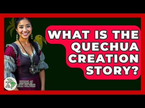 What Is The Quechua Creation Story? - History Of Latin Cultures