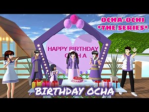 OCHA'S BIRTHDAY || #30 OCHA OCHI THE SERIES || DRAMA SAKURA SCHOOL SIMULATOR