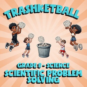 Scientific Problem Solving TRASHKETBALL Science Game - No Prep Grade 8 Review