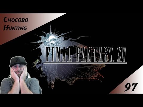 Final Fantasy 15: Comrades Chocobo Hunting Ep 97