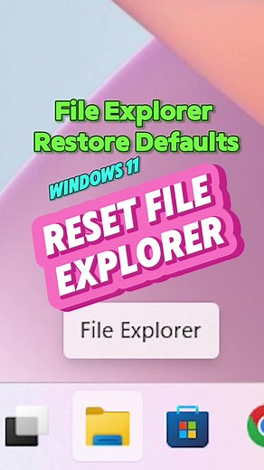 Reset File Explorer in Windows 11 Easily