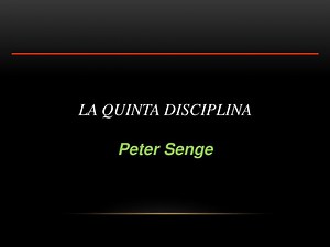 LA QUINTA DISCIPLINA Peter Senge - SlideServe