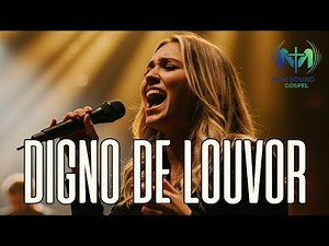 DIGNO DE LOUVOR - Louvor de Adoração - Para Comunhão e Intimidade | M&M SOUND GOSPEL