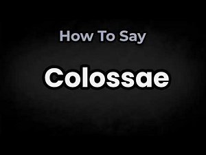 How To Pronounce Colossae? (CORRECTLY) Meaning & Pronunciation