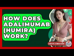 How Does Adalimumab (Humira) Work? - Sensitive Stomach Guide