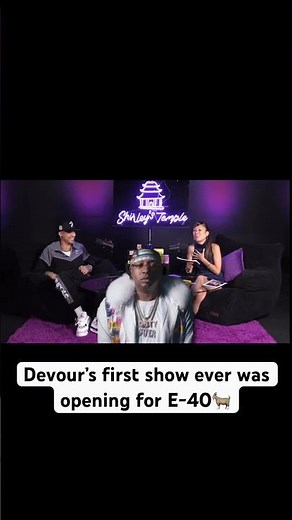 Devour’s first show ever was opening for E-40🐐