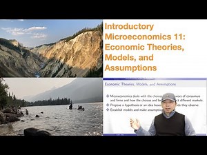 Introductory Microeconomics 11: Economic Theories, Models, and Assumptions
