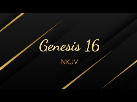 Bible Annotations: Genesis 16 | NKJV