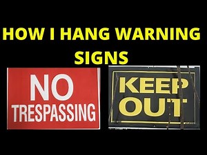 How I Installed "Warning" Signs - No Trespassing and Keep Out - Around The Farm!