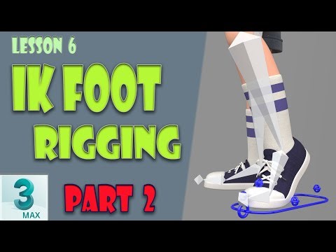 3ds Max Rigging: IK Foot Rigging (Lesson 6, Part 2)