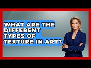 What Are The Different Types Of Texture In Art? - Drawing and Painting Academy