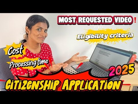 Complete Guide to Citizenship Application 2025 | Full Process, Eligibility, Cost, & Processing Time
