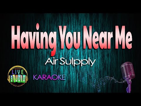 Having You Near Me By Air Supply KARAOKE VERSION