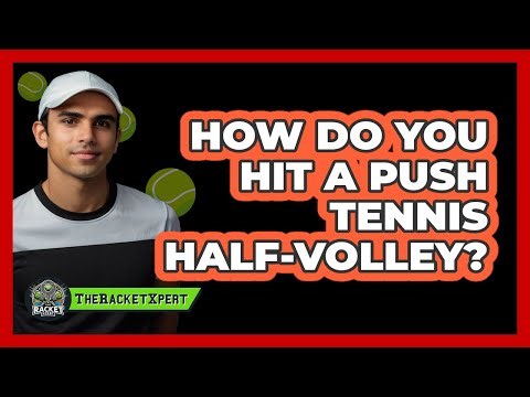 How Do You Hit A Push Tennis Half-volley? - The Racket Xpert