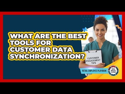 What Are The Best Tools For Customer Data Synchronization?
