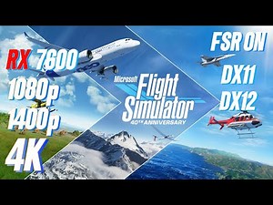Microsoft Flight Simulator RX 7600 FPS TEST | RX 7600 & i5 12400F Benchmark 1080p/1440p/4K