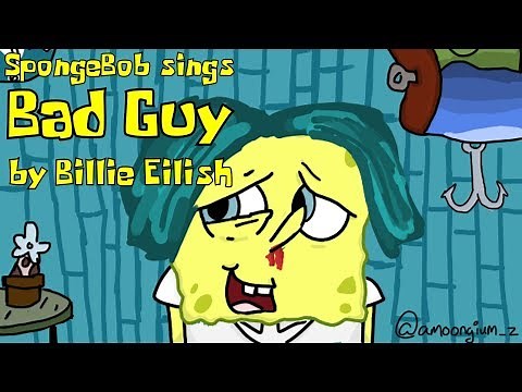 SpongeBob sings "Bad Guy" by Billie Eilish