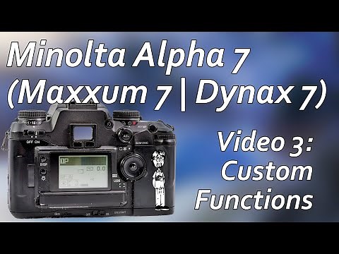 Minolta Maxxum (Alpha, Dynax) 7 Video 3: Custom Functions | Complete Walkthrough with Explanations
