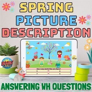 Spring Picture Description Answering WH Questions Boom Cards