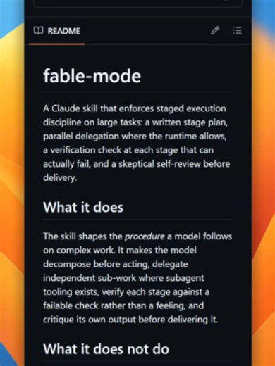 Claude Fable 5 earns its reputation through how it works: explicit multi-stage planning, delegating to sub-agents, and verifying its own output before it trusts it. fable-mode bottles that behavior as a skill. Drop it into Claude Code and it activates that same disciplined loop, planning out the stages, splitting work to sub-agents, and self-checking the results, on whatever model you're running. #github #opensource