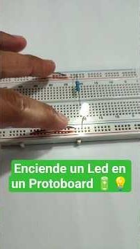 Práctica para encender un LED en un Protoboard. 💡🔋📝