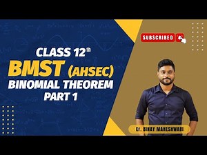 Class 12 BMST Binomial Theorem|Part 1|AHSEC|‪@binaymaheshwari2808‬
