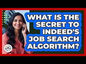 What Is The Secret To Indeed's Job Search Algorithm? - Job Success Network