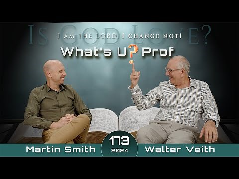 173 WUP WalterVeith & MartinSmith - Is God Love & Never Changing? Or A Vengeful Narcissistic Tyrant?