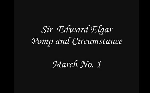 爱德华·埃尔加 - 威风堂堂进行曲第一号（Pomp and Circumstance March No.1）