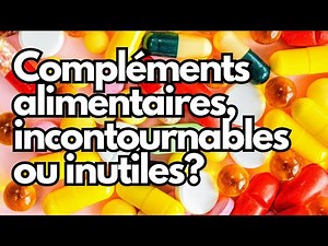 Compléments alimentaires: incontournables ou inutiles?