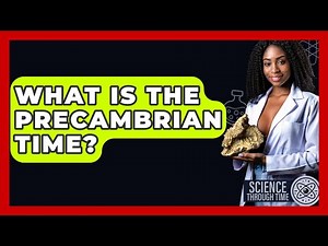 What Is The Precambrian Time? - Science Through Time