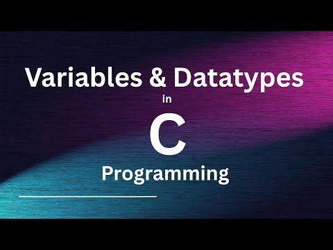 Variables And Datatypes in C Programming