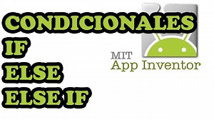 ▷ APP INVENTOR: uso de CONDICIONALES BÁSICOS IF | ELSE Y IF ELSE - Yo Androide