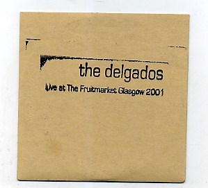 The Delgados - Live At The Fruitmarket: Glasgow 2001
